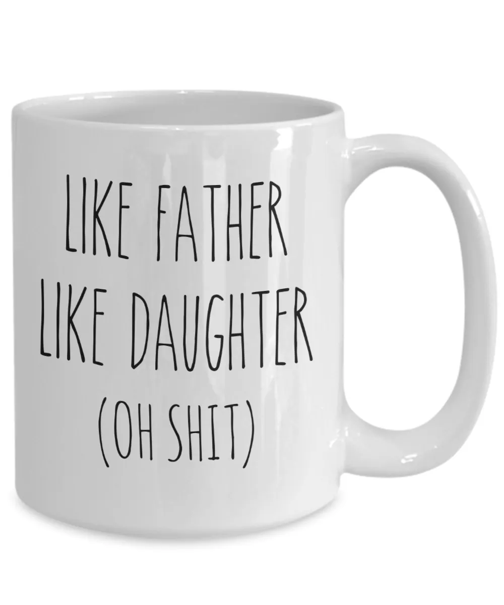 Father's Day Mug for Dad From Daughter Like Father Like Daughter Oh Shit Mug Coffee Cup Funny Gift